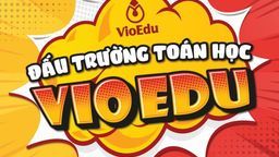 Đấu trường Toán học VioEdu toàn quốc