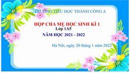 Khối 1 Trường TH Thành Công A tổ chức cuộc họp cha mẹ học sinh cuối học kì I năm học 2021 - 2022