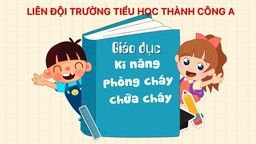 Tăng cường tuyên truyền, giáo dục kỹ năng phòng cháy chữa cháy