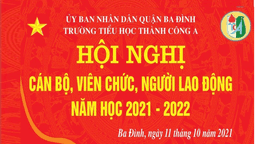 Hội nghị Cán bộ - Viên chức - Người lao động năm học 2021 – 2022 tại trường Tiểu học Thành Công A