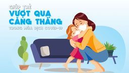 Giúp trẻ em vượt qua sự căng thẳng trong dịch COVID-19
