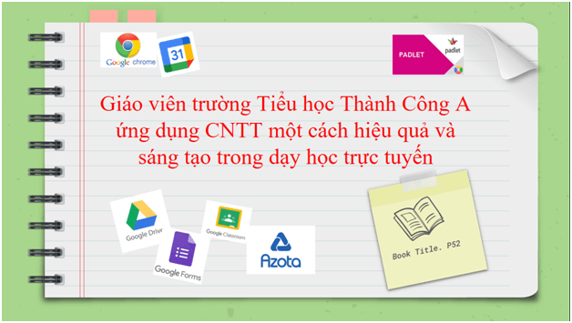Giáo viên trường Tiểu học Thành Công A ứng dụng CNTT một cách hiệu quả và sáng tạo trong dạy học trực tuyến