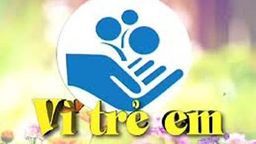 Kế hoạch: Thực hiện chương trình hành động Quốc gia vì trẻ em Quận Ba Đình giai đoạn 2021-2030