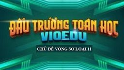 Chủ đề vòng sơ loại 11 - Đấu trường Toán học