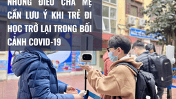 Trẻ đi học trở lại, cha mẹ làm ngay những điều này khỏi lo con lây dịch