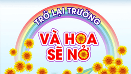 Trường TH Thành Công A - Triển khai Chương trình “Trở lại trường và Hoa sẽ nở"