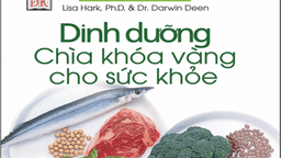 Dinh dưỡng - Chìa khóa vàng cho sức khỏe - Mỗi tuần một cuốn sách hay, một câu chuyện đẹp, một tấm gương