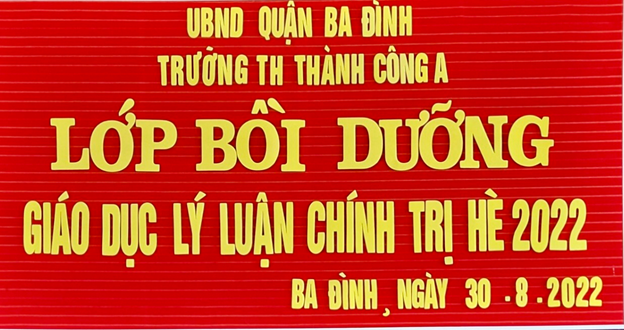 Trường Tiểu học Thành Công A tham gia “Lớp Bồi dưỡng giáo dục lý luận chính trị hè năm 2022”
