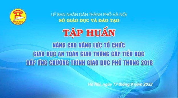 Trường Tiểu học Thành Công A tham gia “Lớp Tập huấn nâng cao năng lực tổ chức giáo dục An toàn giao thông cấp Tiểu học đáp ứng Chương trình Giáo dục phổ thông 2018”