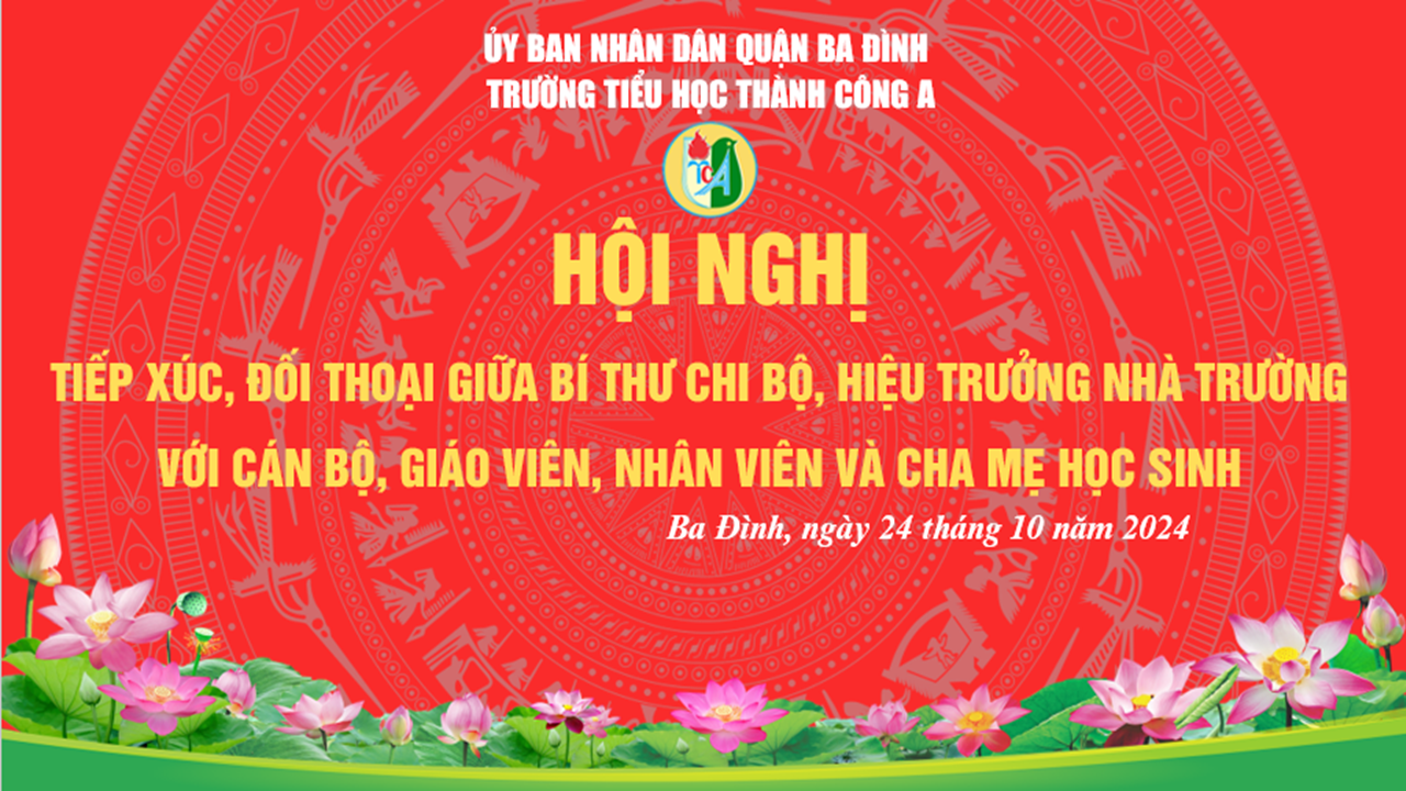 Trường Tiểu học Thành Công A tổ chức Hội nghị Đối thoại giữa Bí thư chi bộ, Hiệu trưởng nhà trường với cán bộ, giáo viên, nhân viên và cha mẹ học sinh