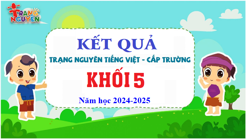 Kết quả xếp giải Trạng Nguyên Tiếng Việt cấp trường khối 5