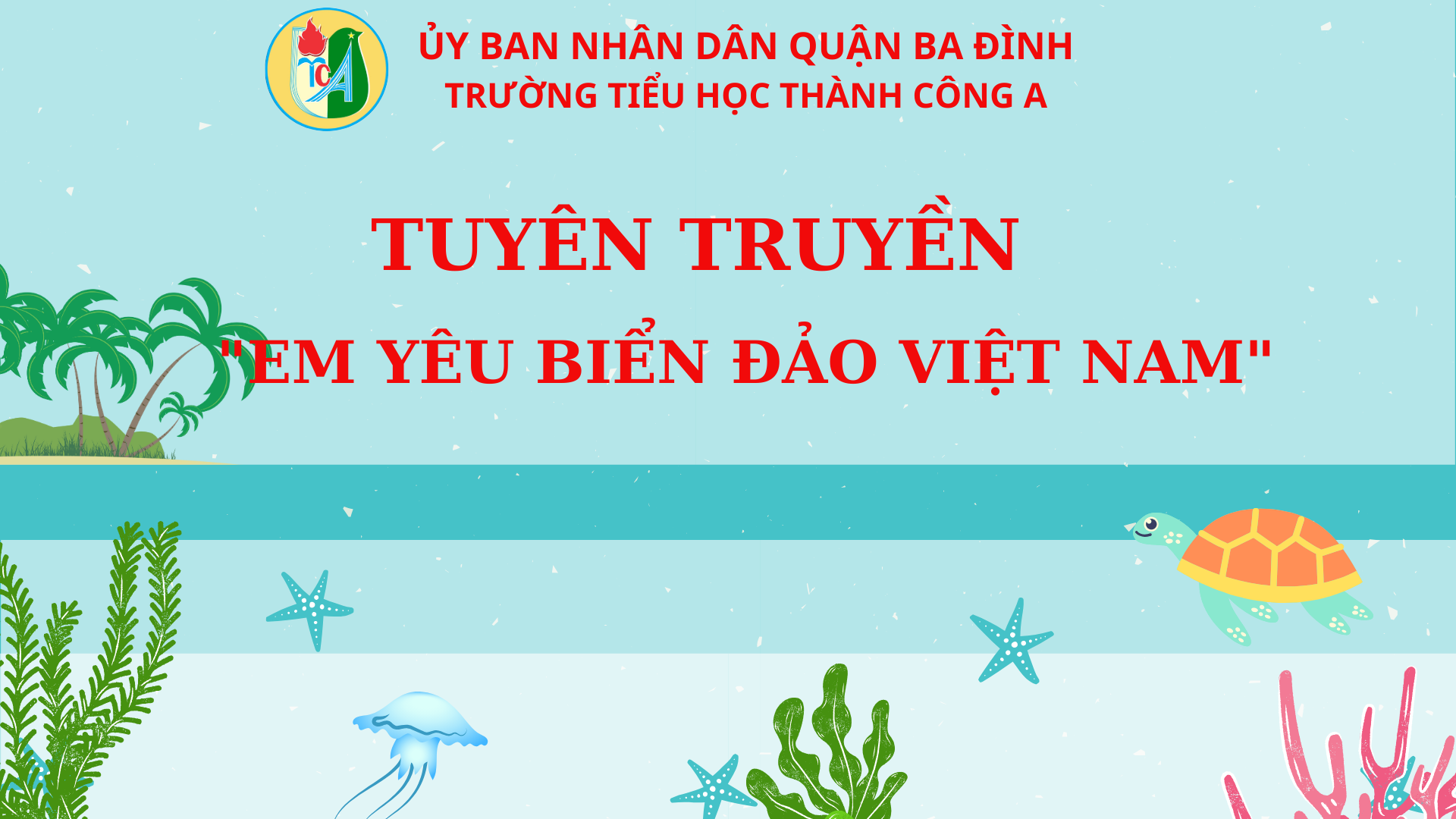 Trường Tiểu học Thành Công A đã tổ chức chương trình Tuyên truyền "Em yêu biển đảo Việt Nam"