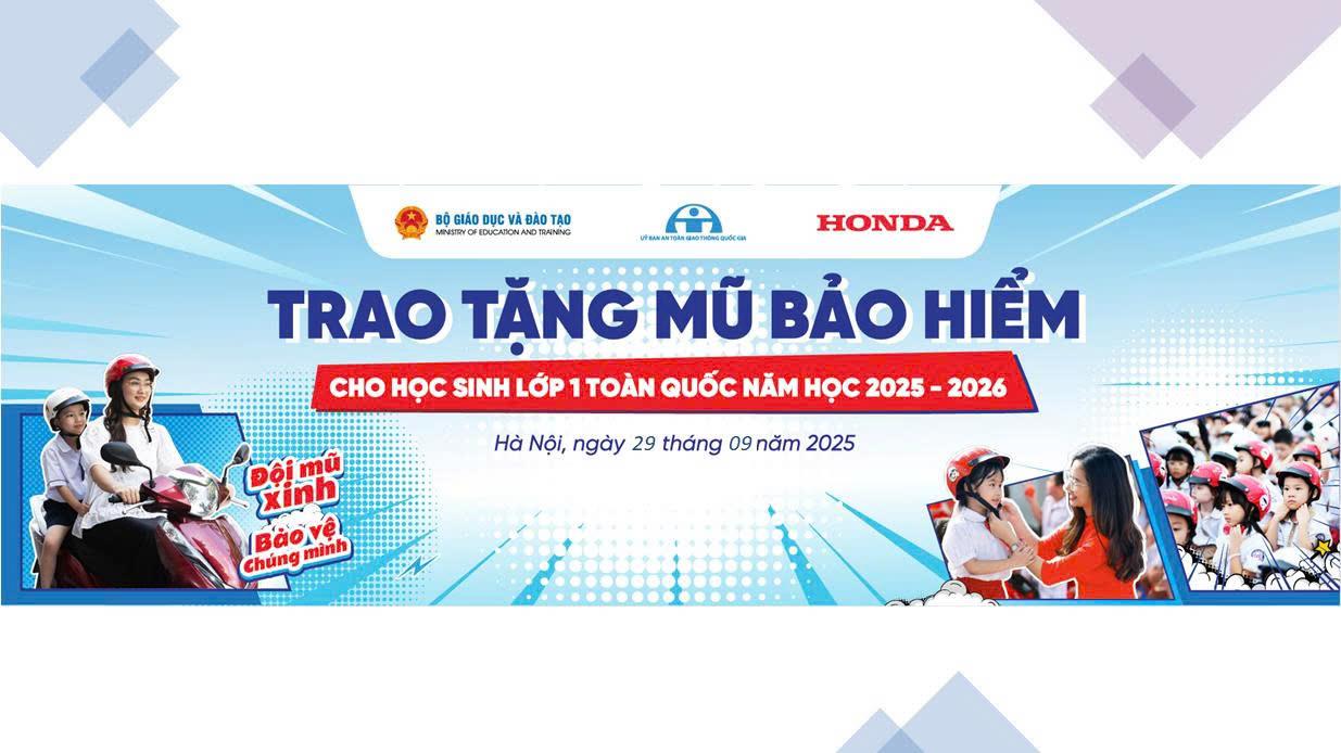 Chương trình trao tặng mũ bảo hiểm cho học sinh lớp Một toàn quốc năm học 2025 – 2026 với chủ đề “Đội mũ xinh bảo vệ chúng mình”