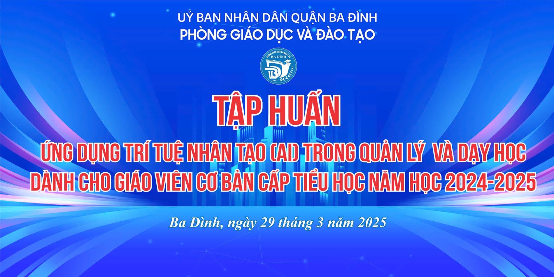 Tập huấn Ứng dụng Trí tuệ nhân tạo AI trong quản lý và dạy học dành cho giáo viên cơ bản cấp Tiểu học quận Ba Đình năm học 2024-2025