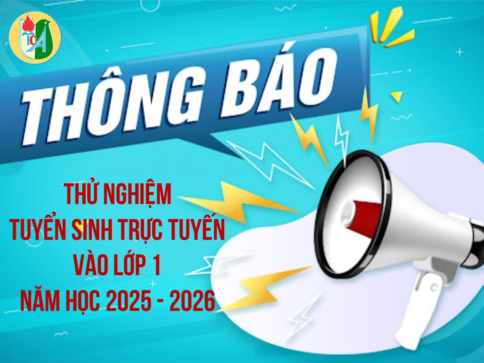 Thông báo thử nghiệm Tuyển sinh Trực tuyến năm học 2025 - 2026