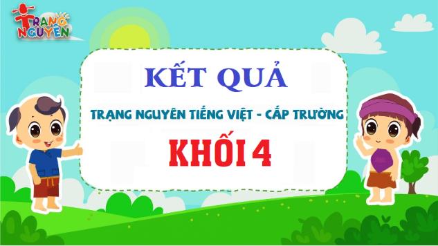 Khối 4- Kết quả xếp giải Trạng Nguyên Tiếng Việt Cấp trường