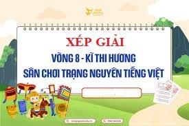 Xếp giải thi Hương - sân chơi Trạng nguyên Tiếng Việt năm học 2025-2026