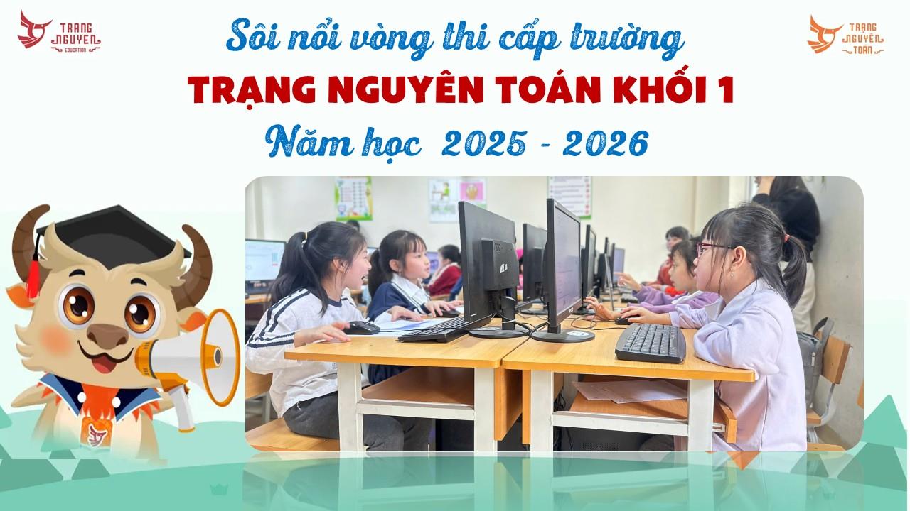Sôi nổi vòng thi cấp trường Trạng Nguyên Toán - Khối 1 – Năm học 2025 -2026